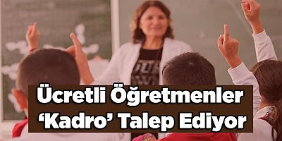 Ücretli Öğretmenler ‘Kadro’ Talep Ediyor