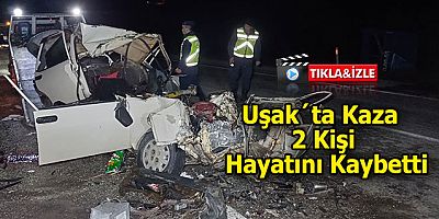 Uşak´ta Kaza 2 Kişi Hayatını Kaybetti