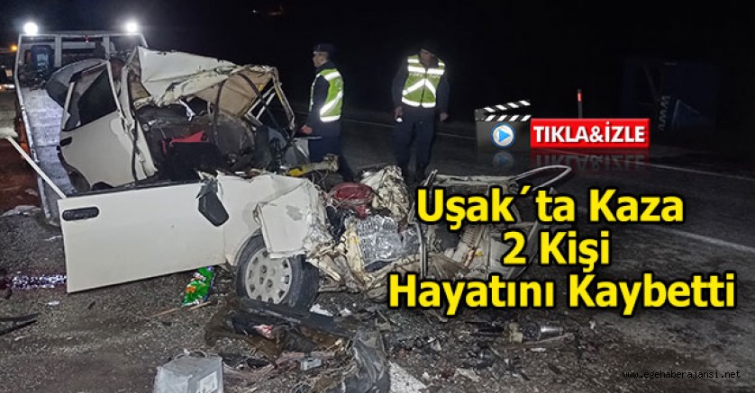 Uşak´ta Kaza 2 Kişi Hayatını Kaybetti