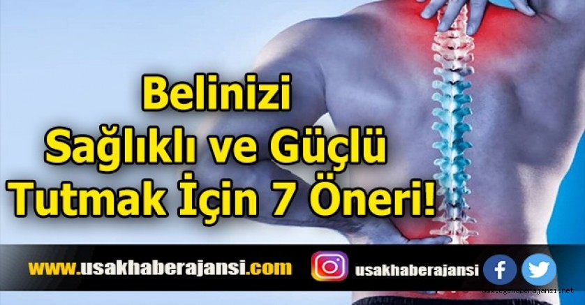 Belinizi Sağlıklı ve Güçlü Tutmak İçin 7 Öneri!