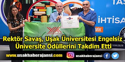 Rektör Savaş, Uşak Üniversitesi Engelsiz Üniversite Ödüllerini Takdim Etti