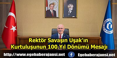Rektör Savaşın Uşak’ın Kurtuluşunun 100.Yıl Dönümü Mesajı