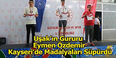 Uşak’ın Gururu Eymen Özdemir Madalyaları Süpürdü