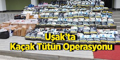 Uşak Polisinden Kaçak Tütün Operasyonu