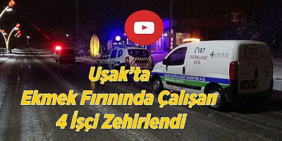 Uşak’ta Ekmek Fırınında Çalışan 4 İşçi Zehirlendi